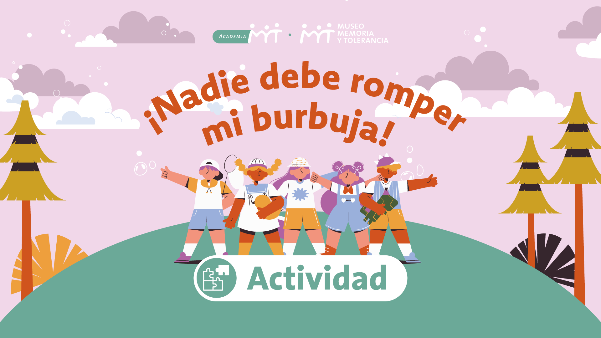 ¡Nadie debe romper mi burbuja!